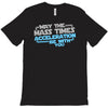 may the mass times acceleration be with you T-Shirt