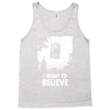 i want to believe Tank Top