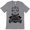 I Am Cat Actually In A Very Commited Relationship T-Shirt