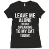 Leave Me Alone I Am Only Speaking To My Cat Today Ladies Fitted T-Shirt