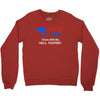 trump 2016 there will be hell toupee Crewneck Sweatshirt