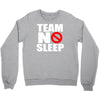 team no sleep Crewneck Sweatshirt