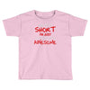i'm not short awesome Toddler T-shirt