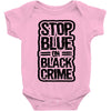 stop blue on black crime Baby Bodysuit