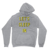 let's sleep in Hoodie