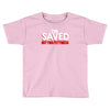 i'm saved but this pettiness Toddler T-shirt