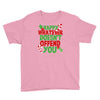 happy whatever doesn't offend you Youth Tee