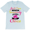 just once i want to be somebody elses fi̇rst choice T-Shirt