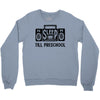 no sleep till preschool Crewneck Sweatshirt