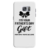 I'm Your Father's Day Gift Mom Says You're Welcome Baby Girl Samsung Galaxy S7