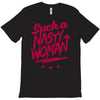 such a nasty woman T-Shirt