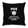pigs thank the lord they're made from bacon Throw Pillow