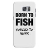 born to fish forced to work Samsung Galaxy S7