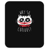 why so curious Mousepad