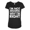 i'm not arguing i'm simply explaining why i'm right Maternity Scoop Neck T-shirt