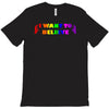 unicorns,i want to believe,fantasy,mythical,unicorns T-Shirt