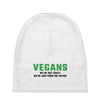 Vegans We're Not Crazy We're Just From The Future Baby Beanies