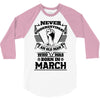 Never Underestimate Old Man Who Was Born March 3/4 Sleeve Shirt