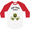 Alien Says Don't Touch My Belly 3/4 Sleeve Shirt