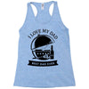 i love my dad Racerback Tank