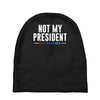not my president Baby Beanies