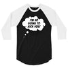 I'm So Going to Kick You 3/4 Sleeve Shirt