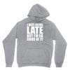 i hate being late but Hoodie