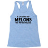 if life gives you melons Racerback Tank