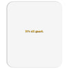 It's All Good Mousepad
