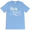 you're sick and twisted, i like you T-Shirt