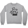 i'm sorry did i roll ... Crewneck Sweatshirt