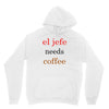 el jefe needs coffee Unisex Hoodie
