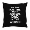 My Son Has The Most Awesome Dad In The World Throw Pillow