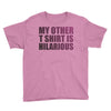 my other t shirt is hilarious Youth Tee