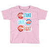 Women's March Stand Unite Fight Toddler T-shirt