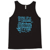 giving up on my dreams Tank Top
