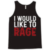 I WOULD LIKE TO RAGE Tank Top