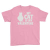 my cat is my valentine Youth Tee
