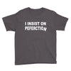 insist on perfection Youth Tee
