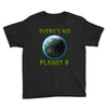 there is no planet  b earth day Youth Tee