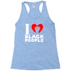 i love black people Racerback Tank