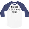 music sets you free 3/4 Sleeve Shirt