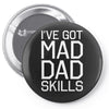 i've got mad dad skills Pin-back button