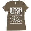 bitch don't kill my vibe Ladies Fitted T-Shirt