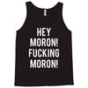 hey moron! 1 Tank Top