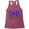 dad the man Racerback Tank