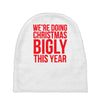 we're doing christmas bigly this year Baby Beanies