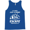 It's Not Just A Hobby It Is My Escape From Reality Tank Top