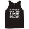 my kids made me bald tired funny Tank Top