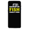 born to fish forced to work Samsung Galaxy S7